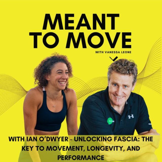 Meant to Move - Unlocking Fascia - The Key to Movement, Longevity, and Performance